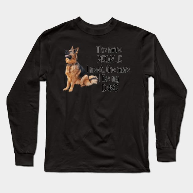 The More People I Meet, The More I Like My Dog Long Sleeve T-Shirt by gdimido